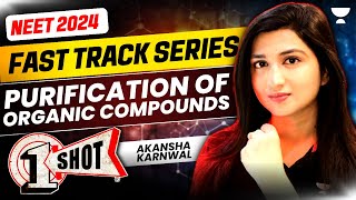 Purification of Organic Compounds  Fast Track NEET 2024  Akansha Karnwal [upl. by Nomal856]