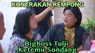 BIGBOSS TULJI KETEMU SONDANG  KONTRAKAN REMPONG EPISODE 750 [upl. by Aihn620]