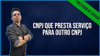 CNPJ que presta serviço para outro CNPJ  Prestador de Serviço Tutorial Completo [upl. by Gies884]