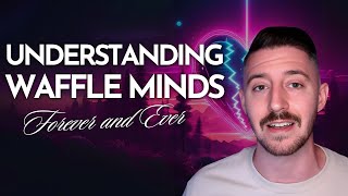 Understanding Waffle Minds [upl. by Kathlene757]