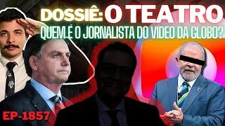 Dossiê O TEATRO  Quem é o JORNALISTA do Vídeo da GLOBO  Racha no PL é Tornado PÚBLICO [upl. by Kendyl]