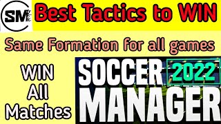 TACTICS AND FORMATION TO WIN every match in Soccer Manager 2022  Best Tactics SM22  SM22 Tips [upl. by Bryn]