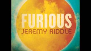 Furious  Jeremy Riddle [upl. by Ennad]