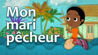 Mon mari pêcheur  Comptine réunionnaise pour enfant avec paroles [upl. by Ennovy]