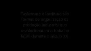 Taylorismo e Fordismo [upl. by Atikat]