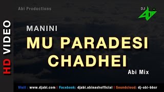 Mu Paradesi Chadhei  Remix Manini  Dj Abi [upl. by Aimek]