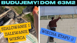 Budujemy Dom na start 63 m2 Cz17 Szalowanie i Zalewanie Wieńca Na Działce Vlog odc131 [upl. by Mor511]