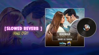 Khumar Full OST Slowed Reverb   Ft Feroze Khan  neelam muneer  Echoed Melodies [upl. by Gross]