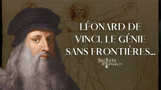 Secrets dhistoire  Léonard de Vinci le génie sans frontières [upl. by Zolnay]