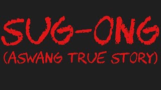 SUGONG Aswang True Story [upl. by Labotsirhc]