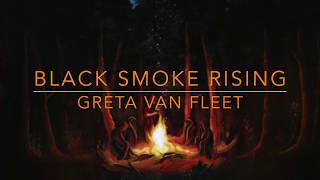 Greta Van Fleet Black Smoke Rising Lyrics [upl. by Aneehsat]