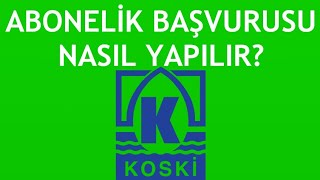 Koski Abonelik Başvurusu Nasıl Yapılır [upl. by Yreva524]