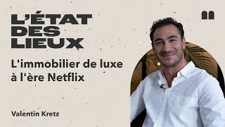 Limmobilier de luxe à lère Netflix • V Kretz Directeur Associé KRETZ de LAgence [upl. by Andie]