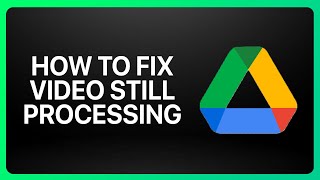 How To Fix Google Drive Video Still Processing Tutorial [upl. by Ocire]