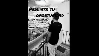 quotPerdiste tu oportunidadquot One shot Kaozz [upl. by Gery957]