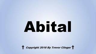 How To Pronounce Abital [upl. by Elsworth]