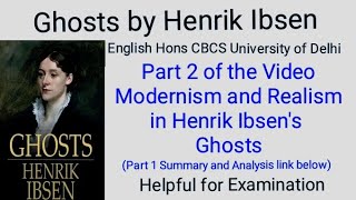 GHOSTS by HENRIK IBSEN  Modernism and Realism in Ibsens Ghosts  Helpful for Exams English Part 2 [upl. by Mace880]