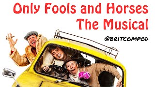 Only Fools and Horses The Musical  The British Sitcom History Podcast [upl. by Ssitruc365]