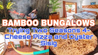 BAMBOO BUNGALOWS BORACAY PLUS TWO SEASONS RESORTS FAMOUS FOURCHEESE PIZZA AND OYSTER SISIG [upl. by Leiba805]