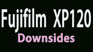 Fujifilm XP120 Top 5 downsides [upl. by Riedel]