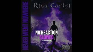 Rico Cartel  No Reaction Ft Hotboii amp 438 Tok SLOWED [upl. by Tammara606]