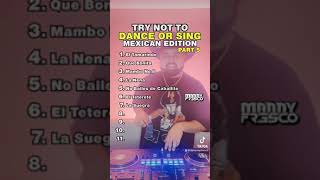 Try Not To Dance or Sing Mexican Edition Part 5  2024 DJ Mix [upl. by Robertson903]