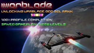 Warblade 134  Unlocking Warblade God Sol Rank  100 Profile Completion  14289 Levels [upl. by Ajan606]