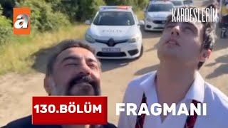 KARDEŞLERİM 130BÖLÜM FRAGMANI kardeşlerim [upl. by Aizirk967]