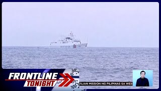 Sitwasyon ng civilian mission ng Pilipinas sa West Philippine Sea  Frontline Tonight [upl. by Anihsak]