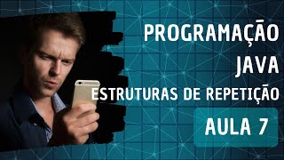 Programação Java com celular  Estruturas de repetição  Aula 7 [upl. by Cott]