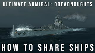 How to Share Ships in Ultimate Admiral Dreadnoughts [upl. by Halfdan]