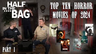 Half in the Bag Top 10 Horror Movies 2024 Part 1 [upl. by Nylatsyrk]