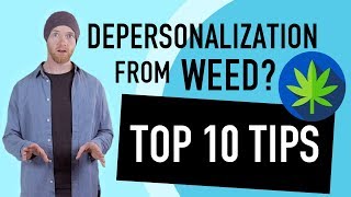 Depersonalization From Weed 10 Tips To Feel Better Today [upl. by Cleopatra722]