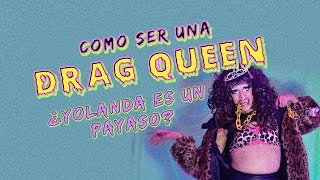 YolandeandoConYolanda Cómo ser una DragQueen [upl. by Paterson]