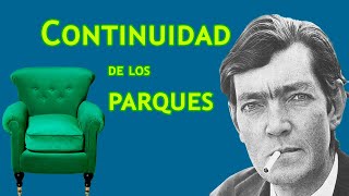 CUENTO COMPLETO Continuidad de los PARQUES  Julio Cortázar  Narración con Música [upl. by Aliekat775]