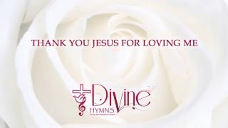 Thank You Jesus For Loving Me  Divine Hymns  Lyrics Video [upl. by Xyno]