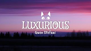 Gwen Stefani  Luxurious lyrics [upl. by Anale]