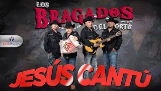 Los Bragados Del Norte quotJesús Cantúquot Video Oficial [upl. by Esinaej]