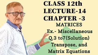 Class12Lec14Ch3MatricesExMiscellaneous ncertQ3 to 7Sol Transpose  Matrix Equations [upl. by Dannye]