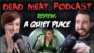 A Quiet Place DEAD MEAT PODCAST REVIEW [upl. by Orling899]