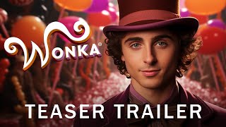 Wonka 2023  Teaser Trailer  Timothée Chalamet  Concept Version [upl. by Sandell]