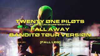 twenty one pilots  Fall Away Bandito Tour Version Ft Dr Blum of Misterwives Fall Leg [upl. by Enytsirk980]