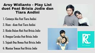 Arsy Widianto  Play List duet Feat Brisia Jodie dan Tiara Andini [upl. by Eltsirhc211]