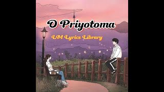 O Priyotoma Lyrics Video ।। Priyotoma Movie Song ।। LM Lyrics Library Official Video [upl. by Florella983]