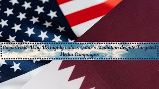 Gaza Crisis Why US highly values Qatars Mediation despite Targeted Media Campaigns [upl. by Anawek]