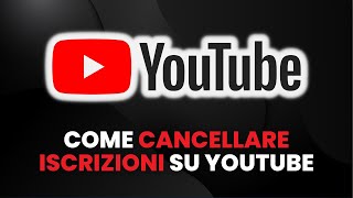 Come CANCELLARE LE ISCRIZIONI Su YouTube  Guida Pratica per Principianti [upl. by Cheryl]