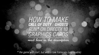 How To Make Call Of Duty  Ghosts Run On DirectX 10 Graphics Cards [upl. by Goldina]