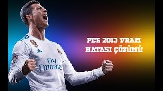 PES 2013 VRAM 128 MB HATASI \u00100 ÇÖZÜM [upl. by Nelra983]