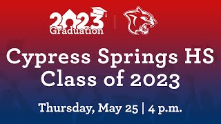 Cypress Springs HS  Class of 2023 Graduation  May 25th 2023 [upl. by Lindberg]