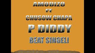 P DIDY Beat Singeli By Amodizo Ft Chusow [upl. by Aneek]